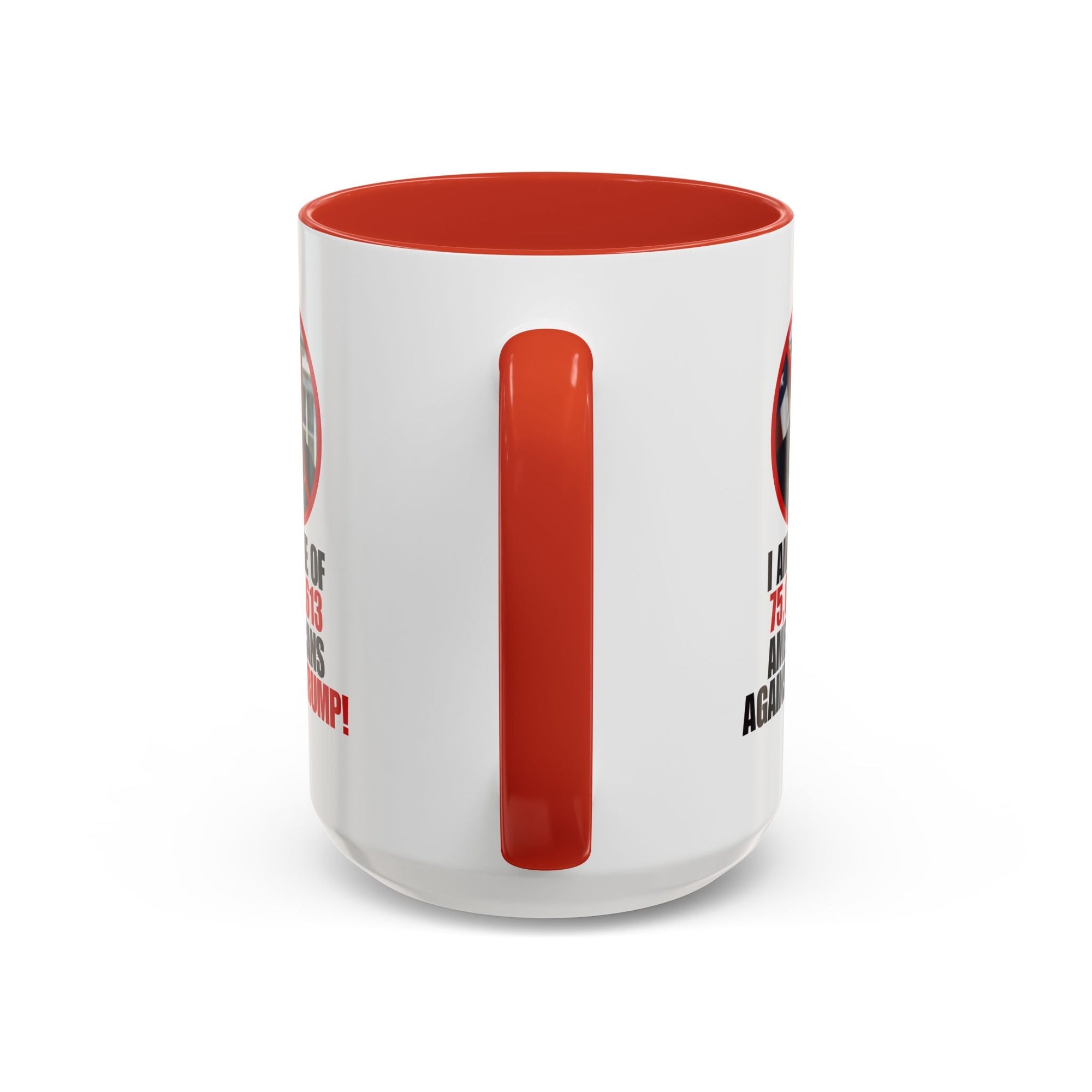 Political Protest Accent Coffee Mug - 'One of 75,017,613 Americans Against Trump" 11oz & 15oz Printify