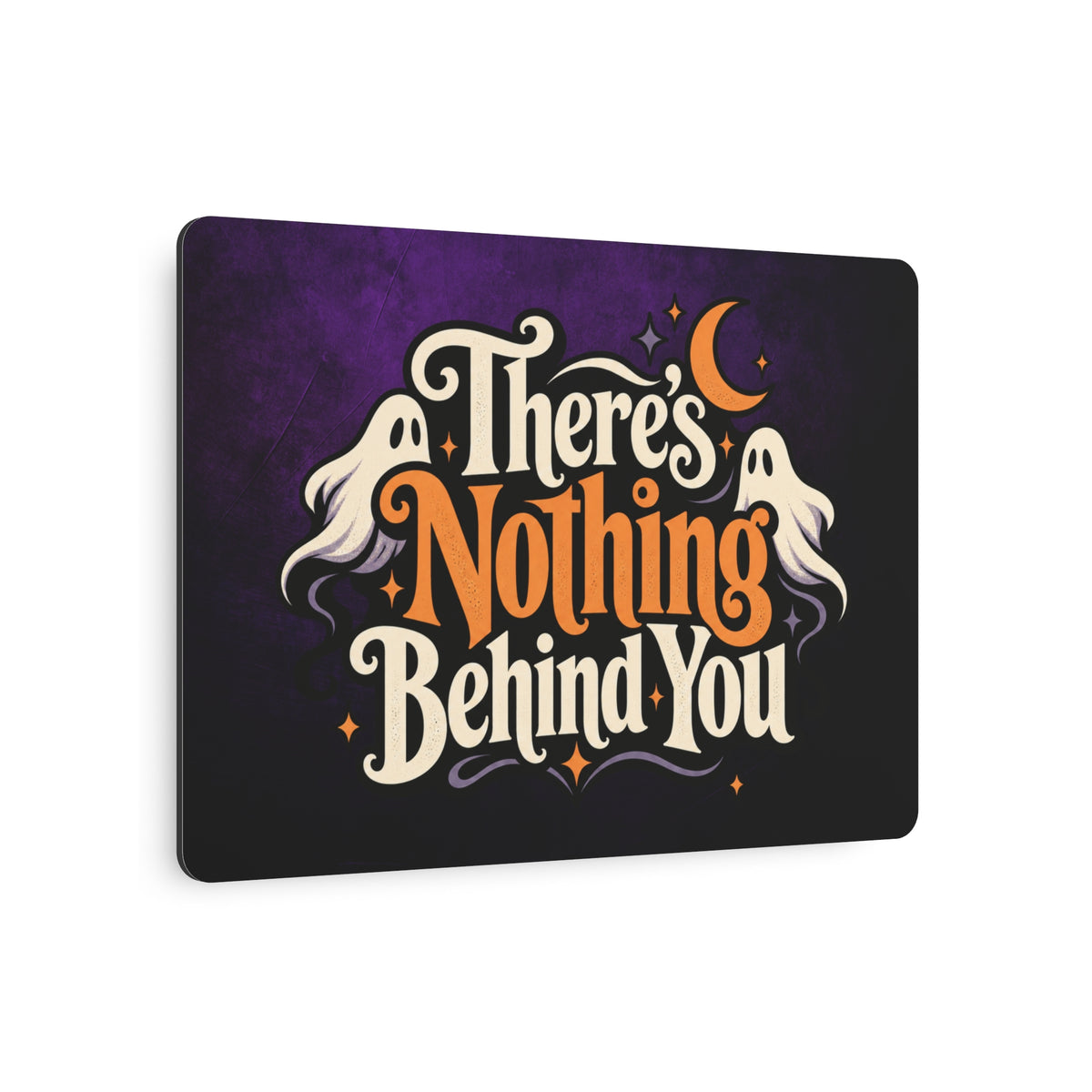 There’s Nothing Behind You Halloween Metal Sign
