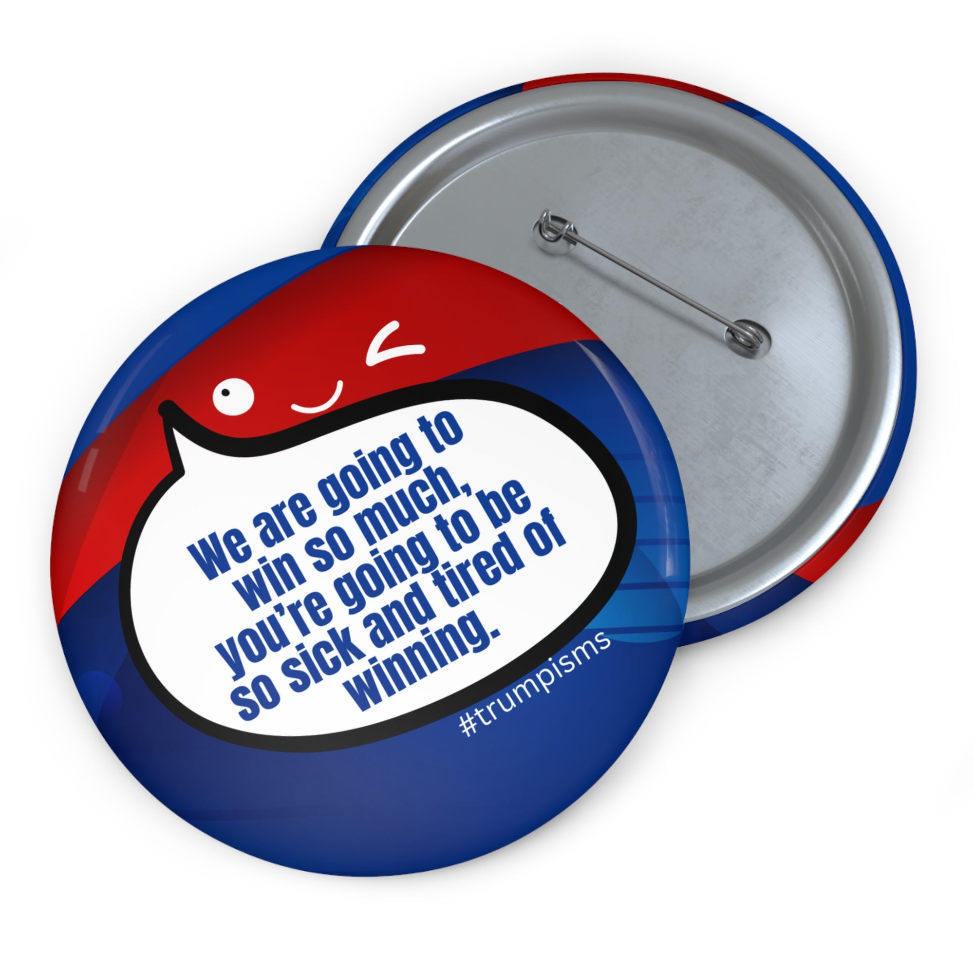 Sick of Winning: Trumpisms Pin Buttons