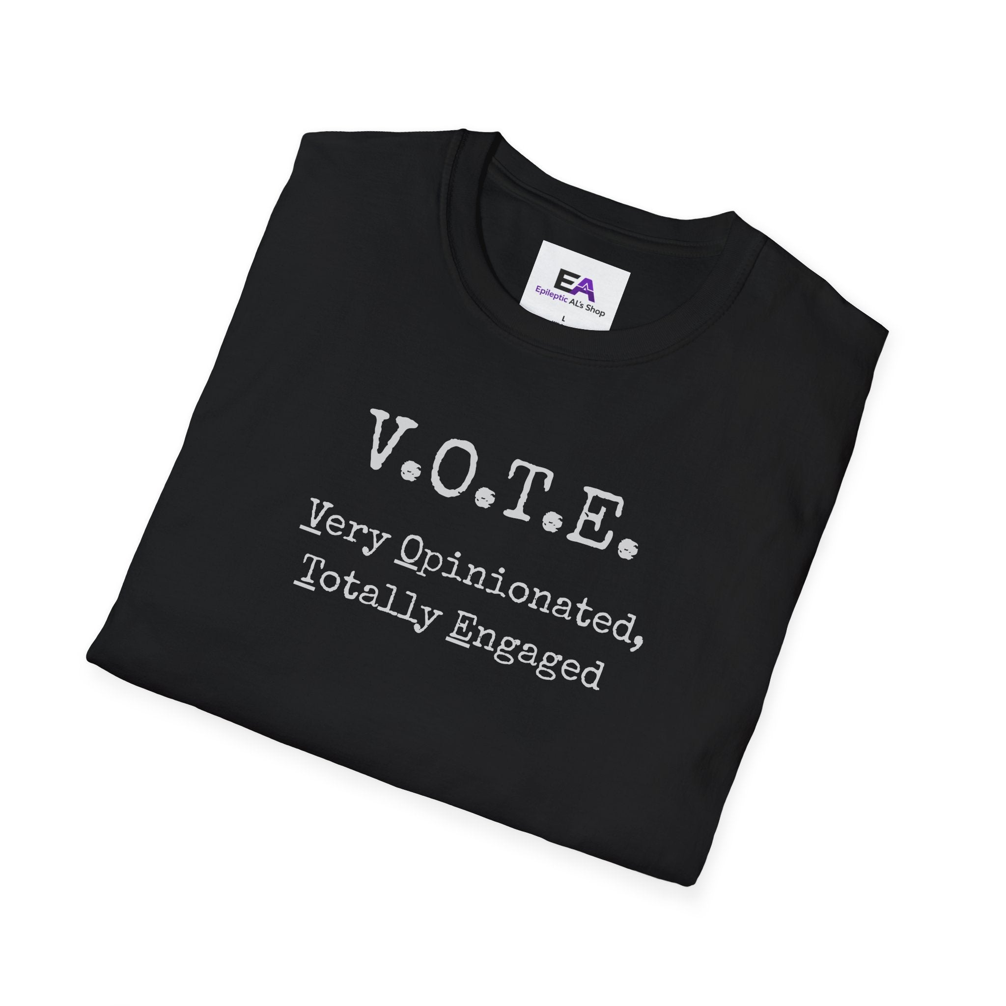 V.O.T.E. – Very Opinionated, Totally Engaged Unisex T-Shirt