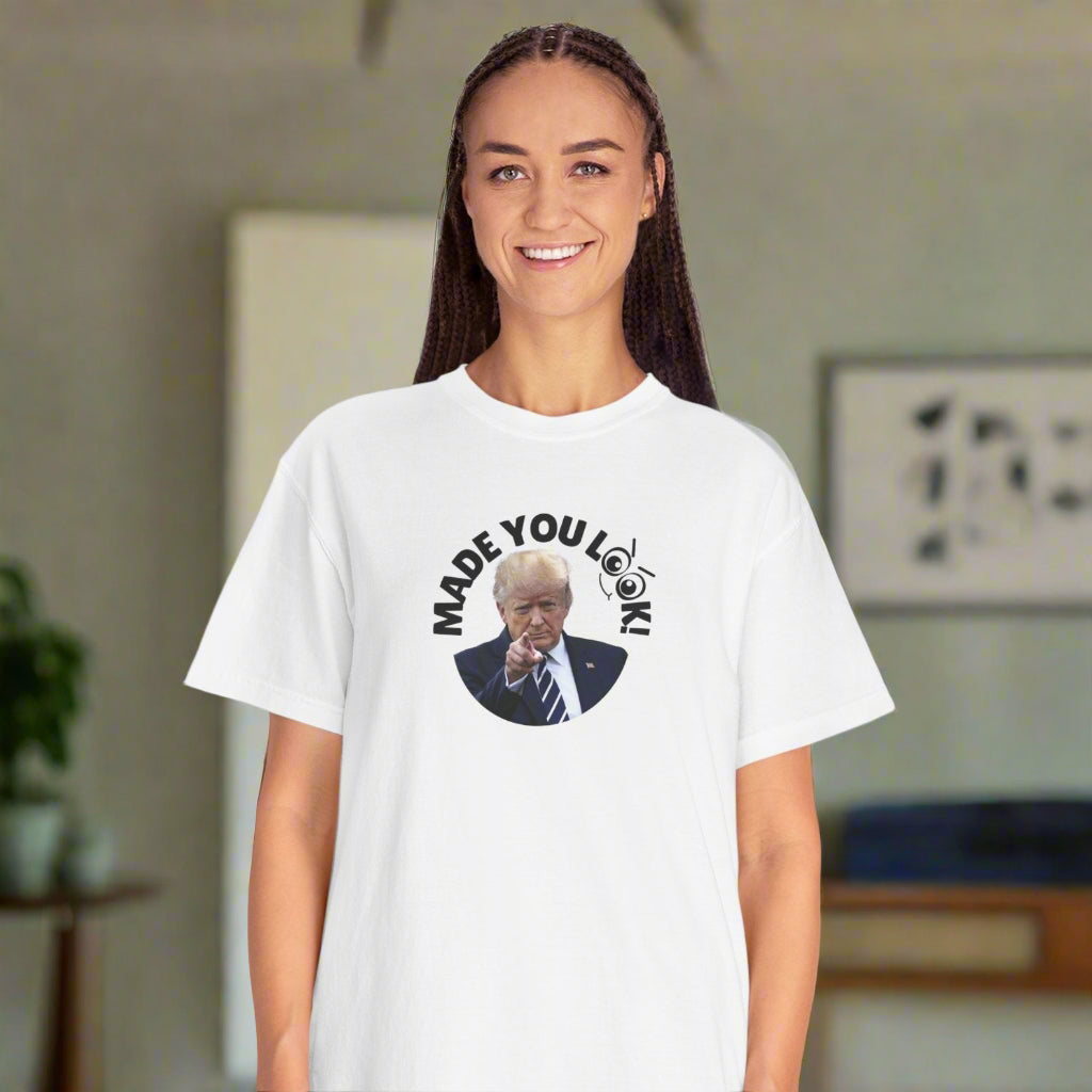 Unisex Garment-Dyed T-Shirt with 'Made You Look!' Design