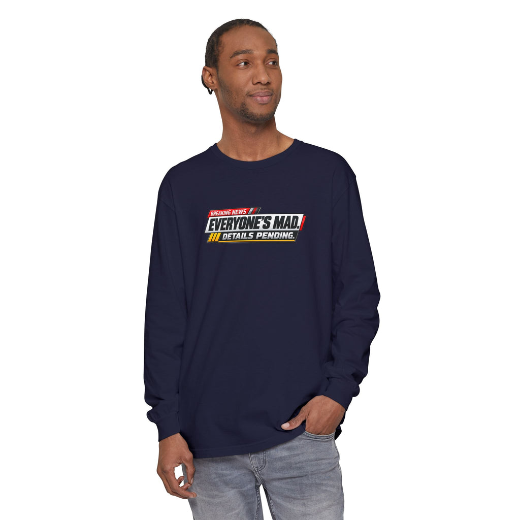 Everyone’s Mad Details Pending Long Sleeve Shirt | Breaking News Internet Humor Tee