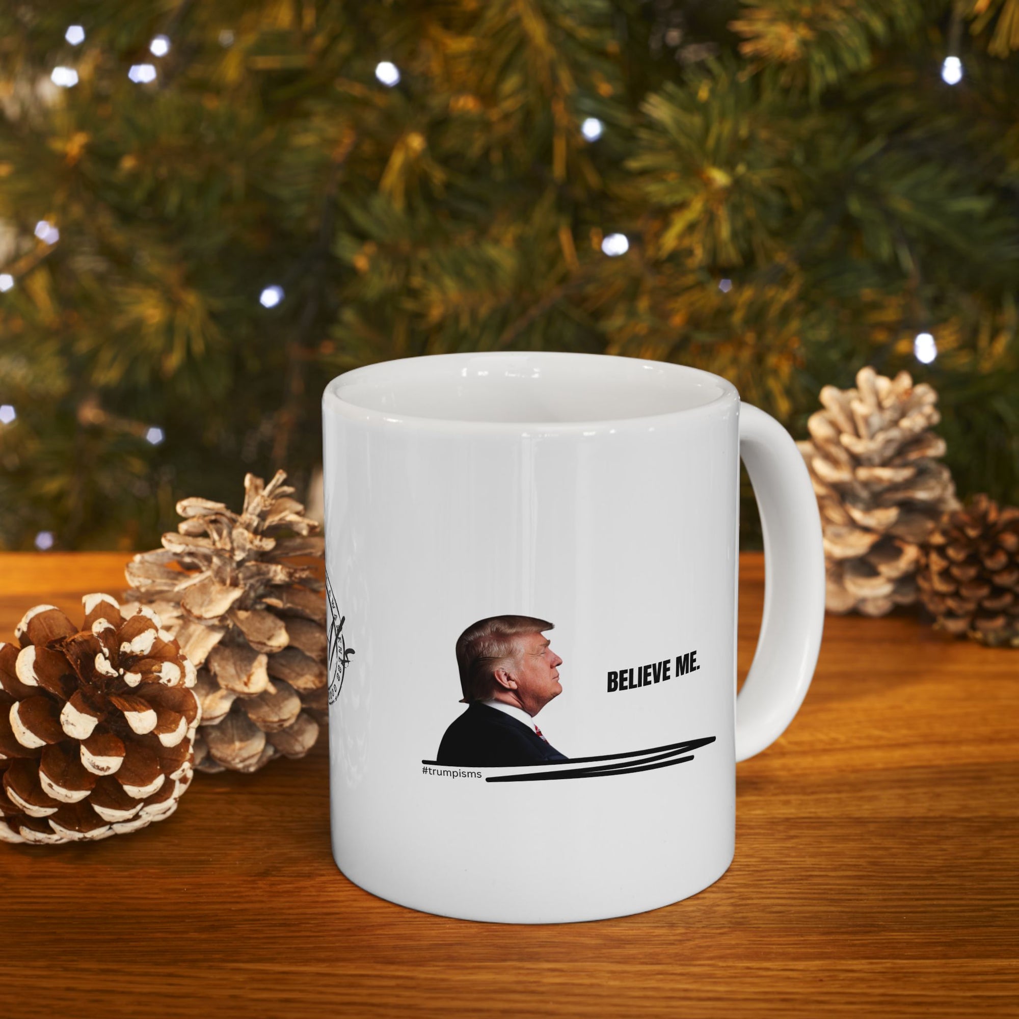 Believe Me: Trumpisms Ceramic Mug, (11oz, 15oz)