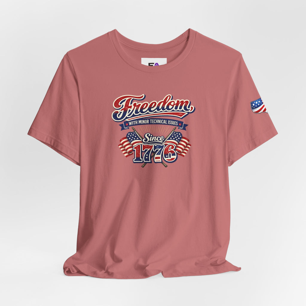 Freedom, With Minor Technical Issues, Since 1776 Patriotic T-Shirt