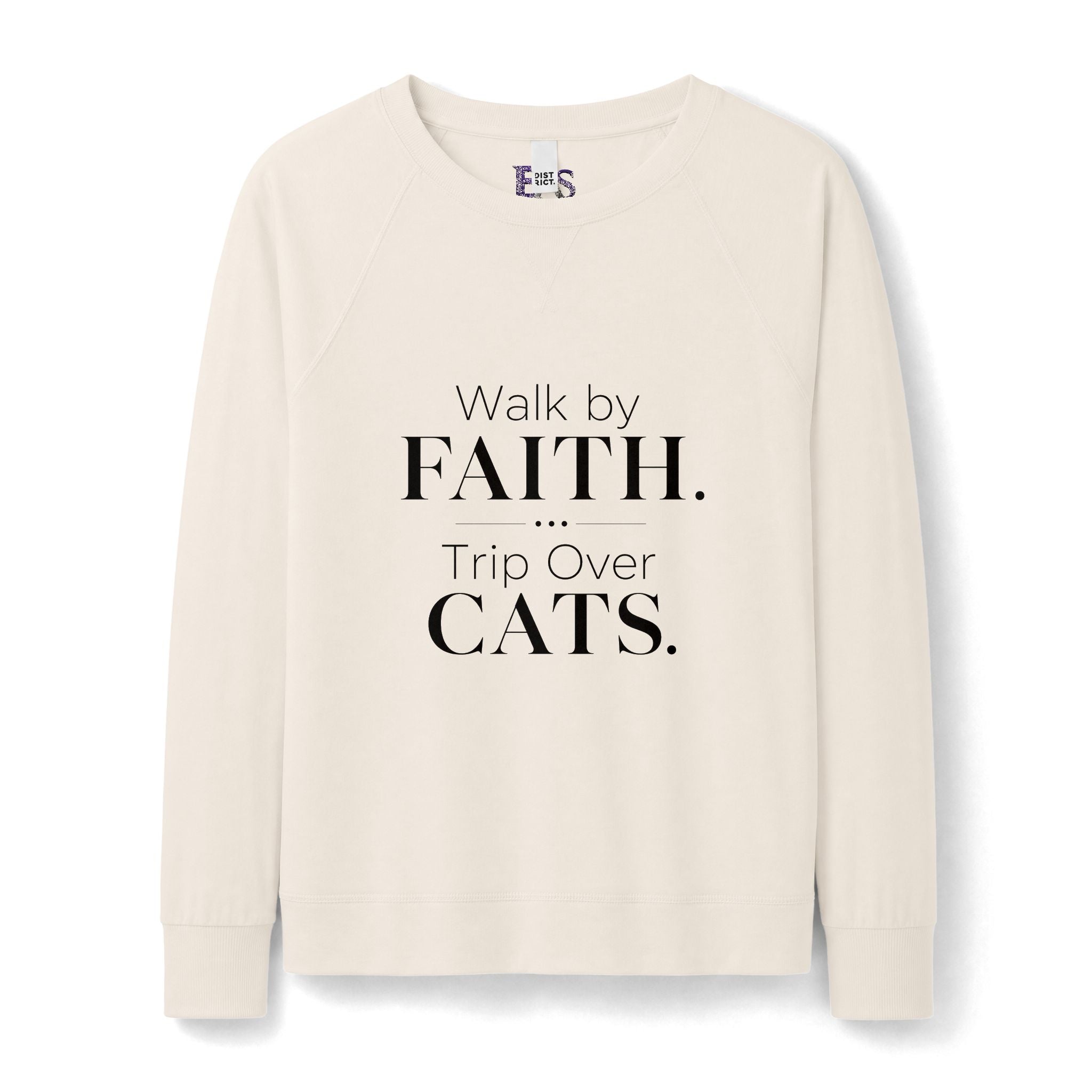 Walk by Faith. Trip Over Cats. Lightweight Crewneck Sweatshirt
