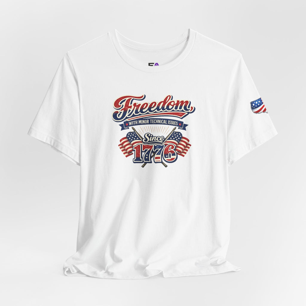 Freedom, With Minor Technical Issues, Since 1776 Patriotic T-Shirt