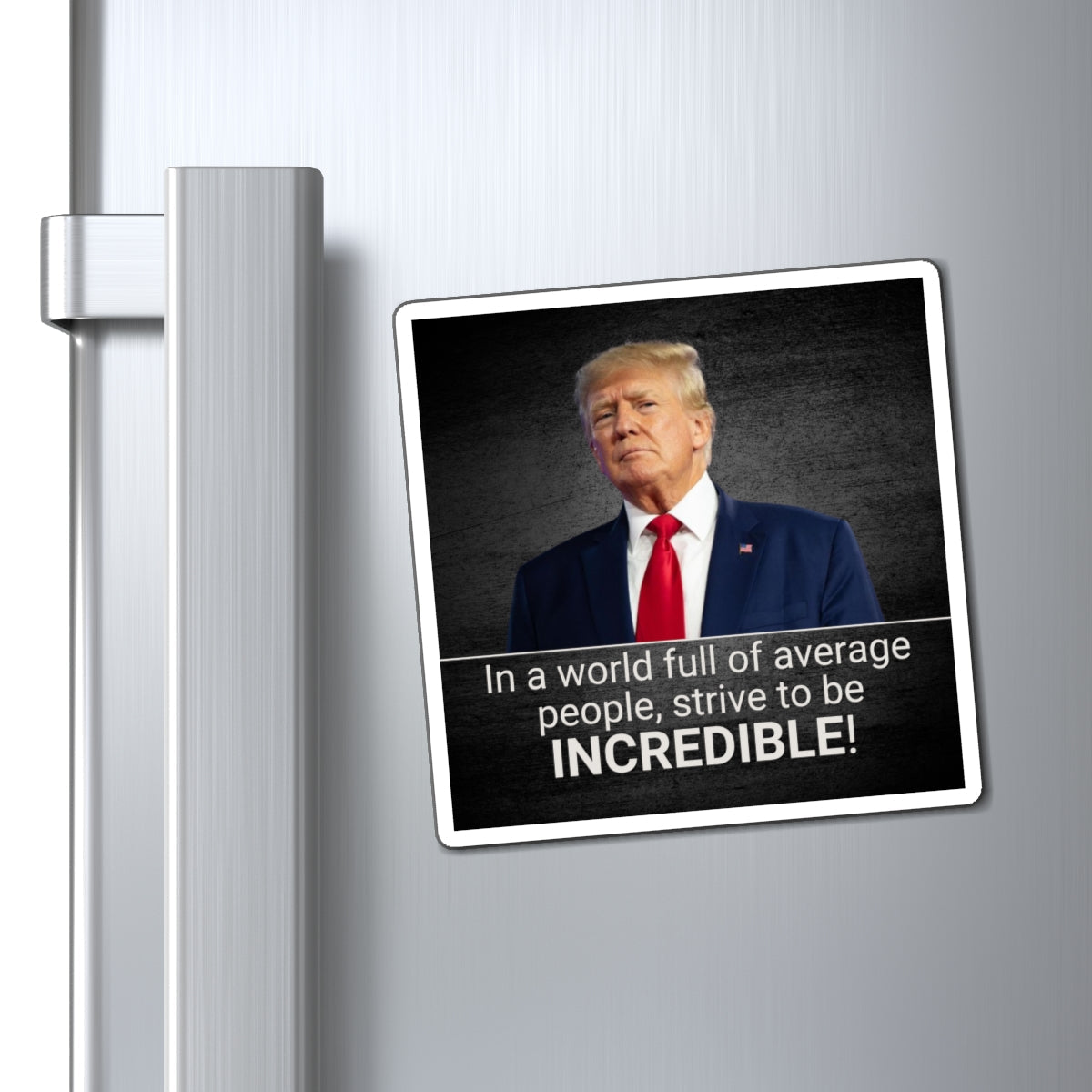 Inspirational Quote Magnet - 'In a World Full of Average People, Strive to be incredible!' Printify