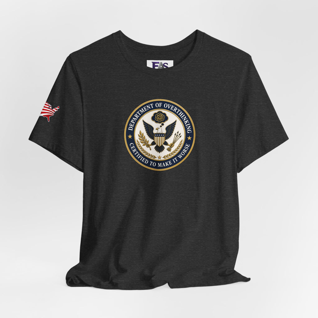 Department of Overthinking Certified to Make It Worse T-Shirt
