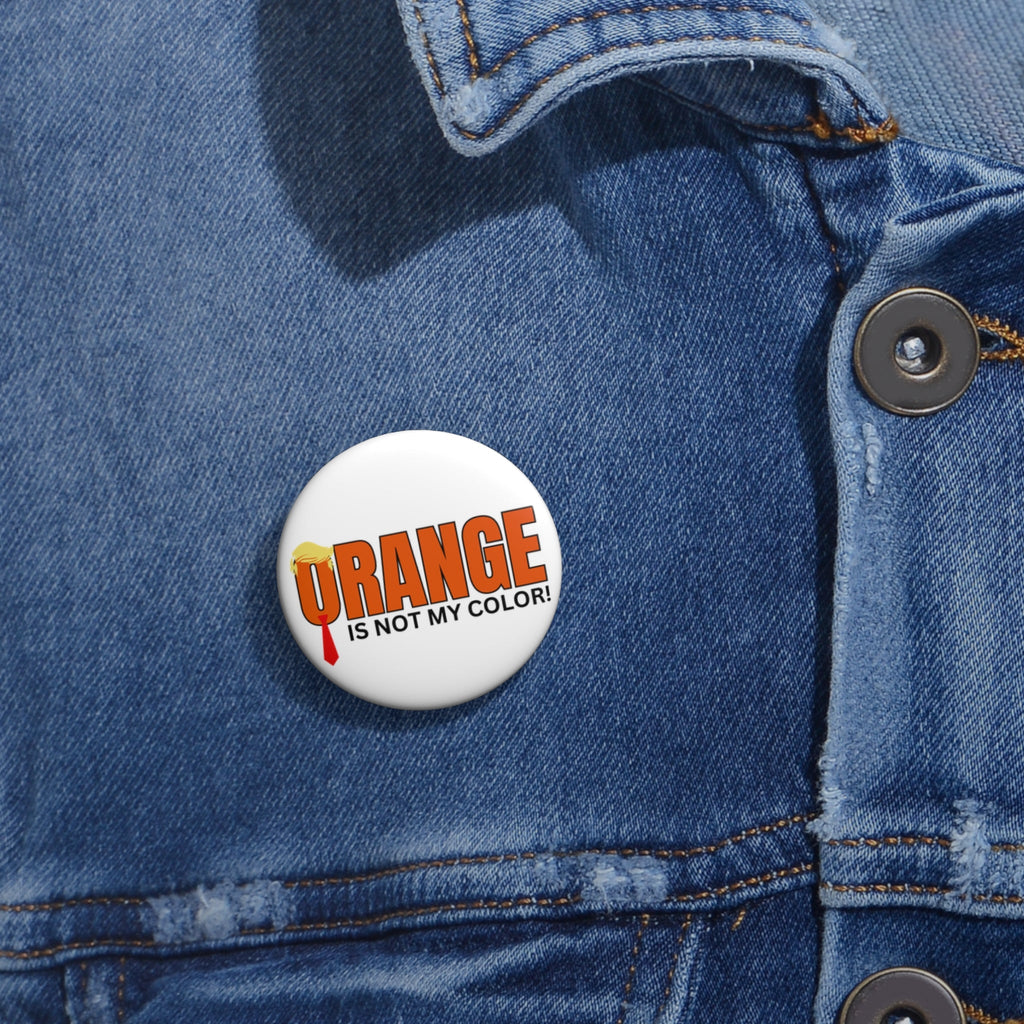 Fun 'Orange is Not My Color' Pin Button Printify