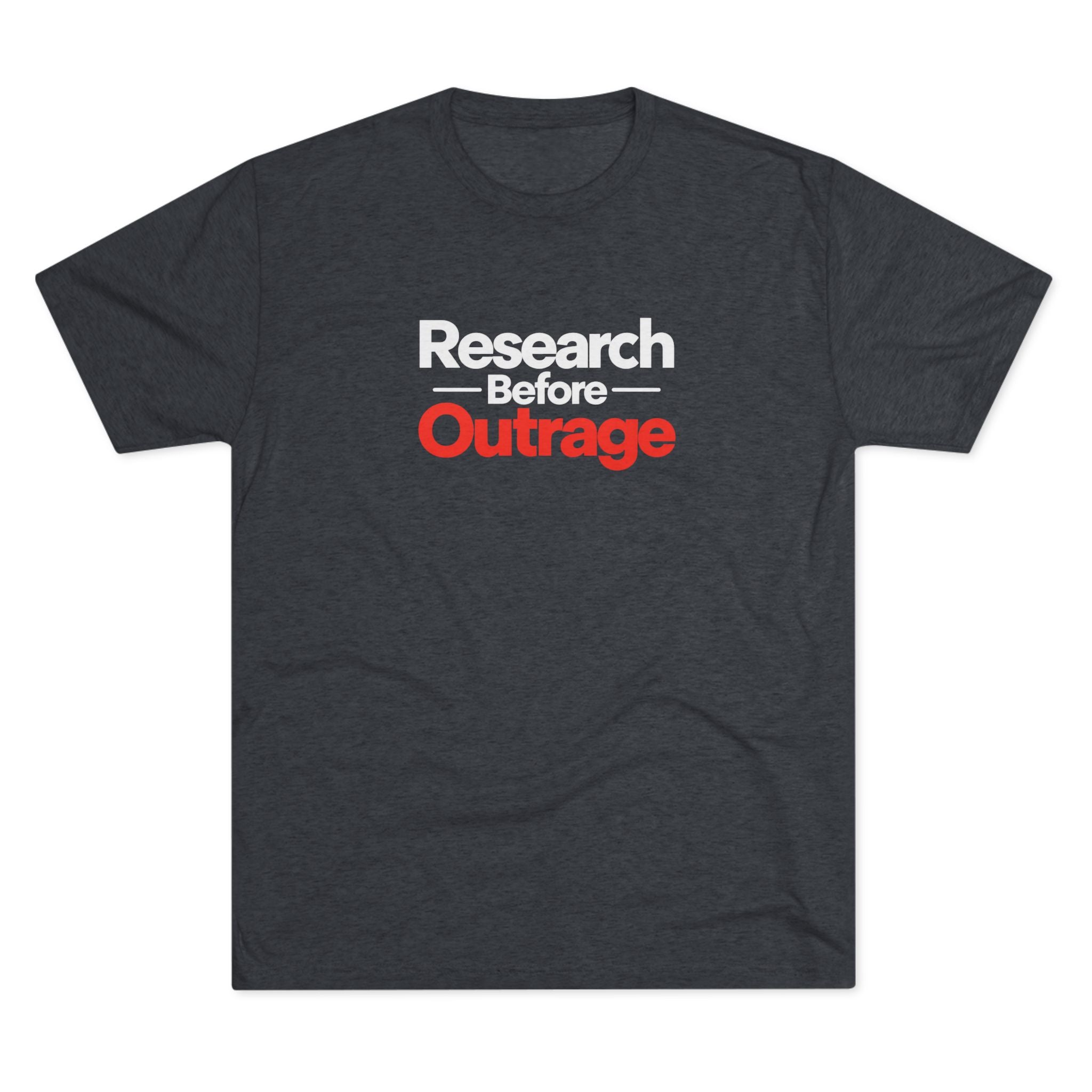 Research Before Outrage Tri-Blend T-Shirt | Social Media & Critical Thinking Tee
