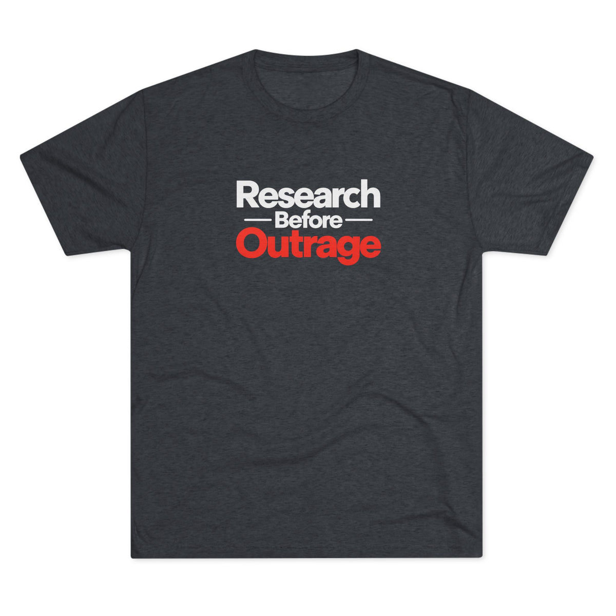 Research Before Outrage Tri-Blend T-Shirt | Social Media & Critical Thinking Tee