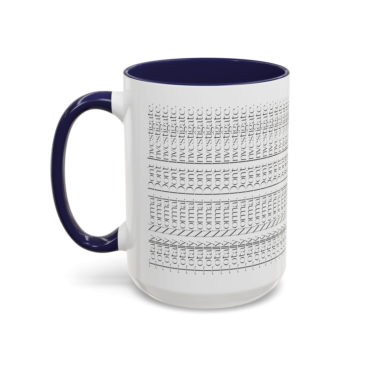 Totally Normal. Don’t Investigate Mug | True Crime & Social Media Humor Coffee Cup (11/15 oz)