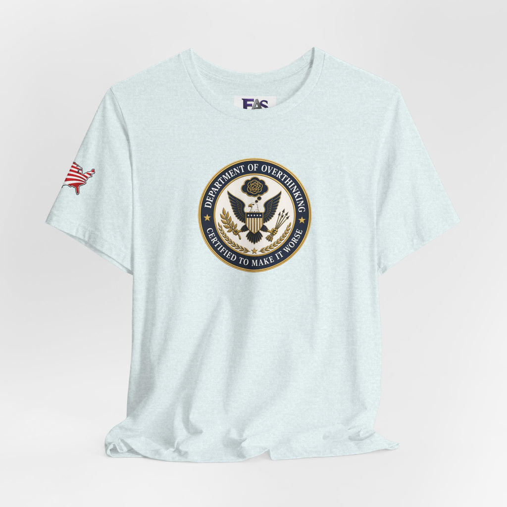 Department of Overthinking Certified to Make It Worse T-Shirt