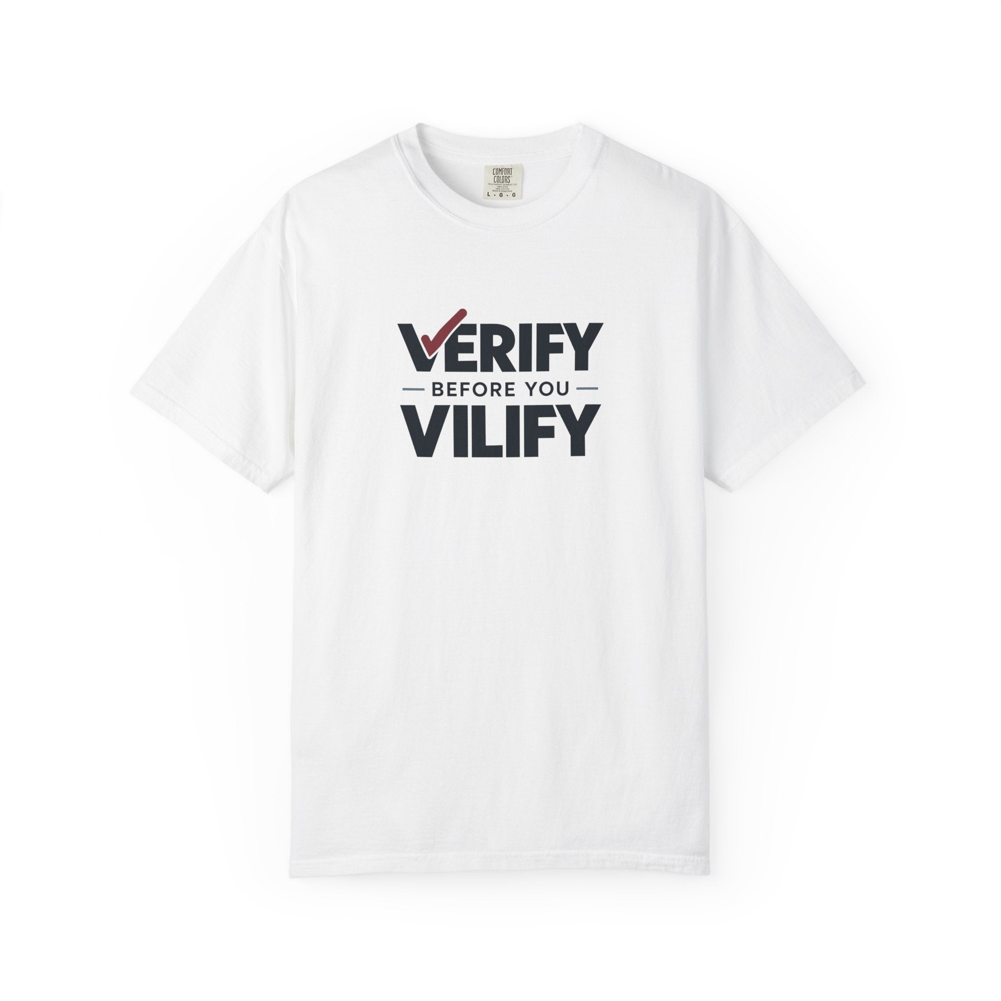 Verify Before You Vilify Garment-Dyed T-Shirt | Fact Check Graphic Tee