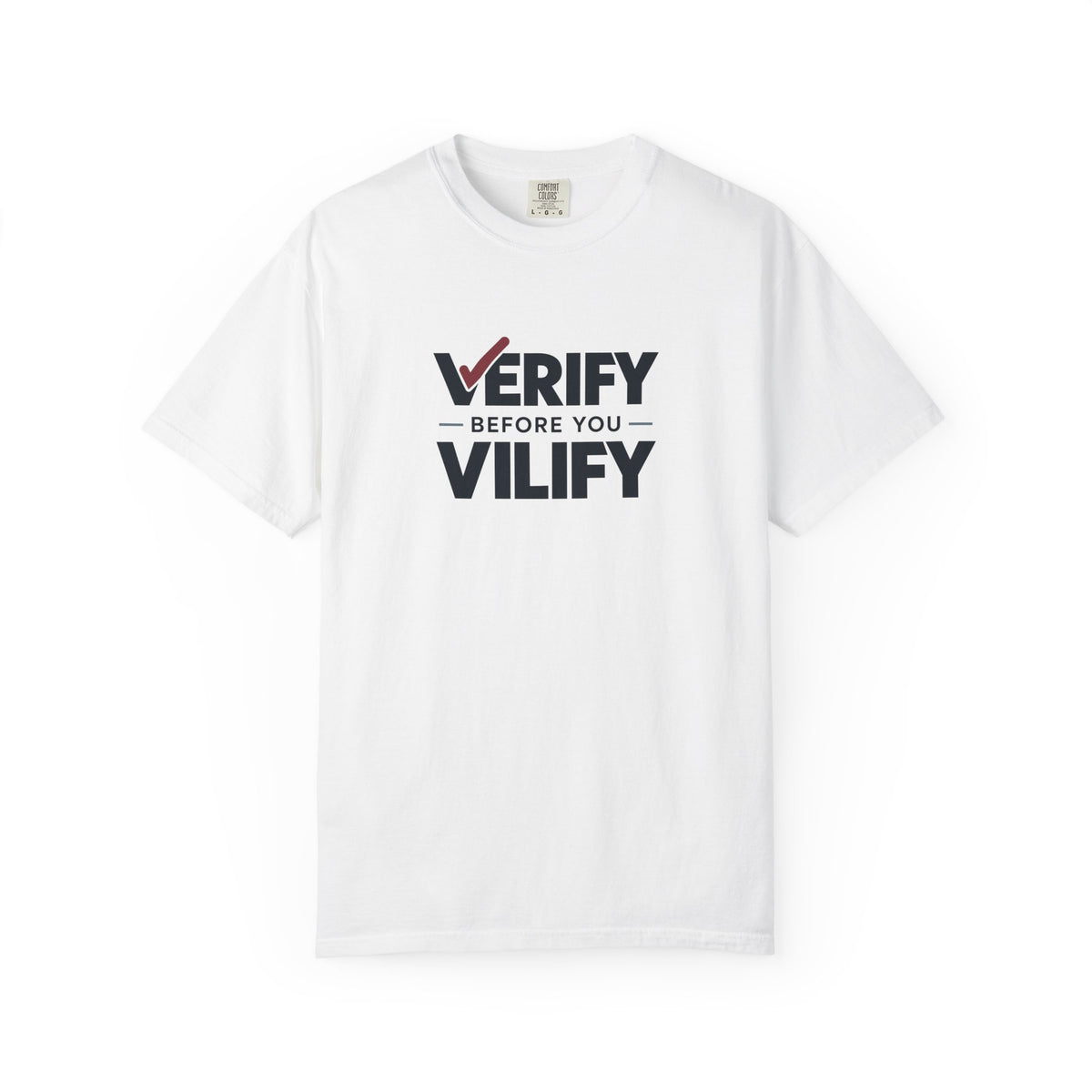 Verify Before You Vilify Garment-Dyed T-Shirt | Fact Check Graphic Tee