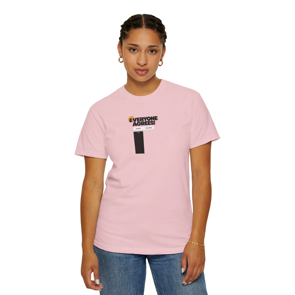 Everyone Agrees – Garment-Dyed Unisex T-Shirt