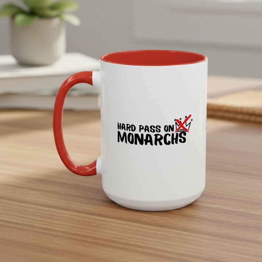 Hard Pass on Monarchs Mug – Sassy Anti-King Coffee Cup