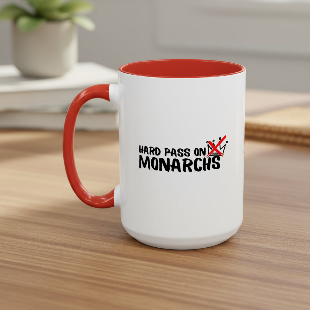 Hard Pass on Monarchs Mug – Sassy Anti-King Coffee Cup
