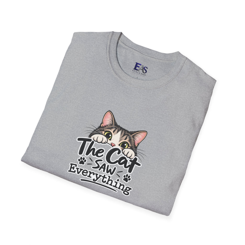 The Cat Saw Everything T-Shirt | Funny Cat Lover Graphic Tee