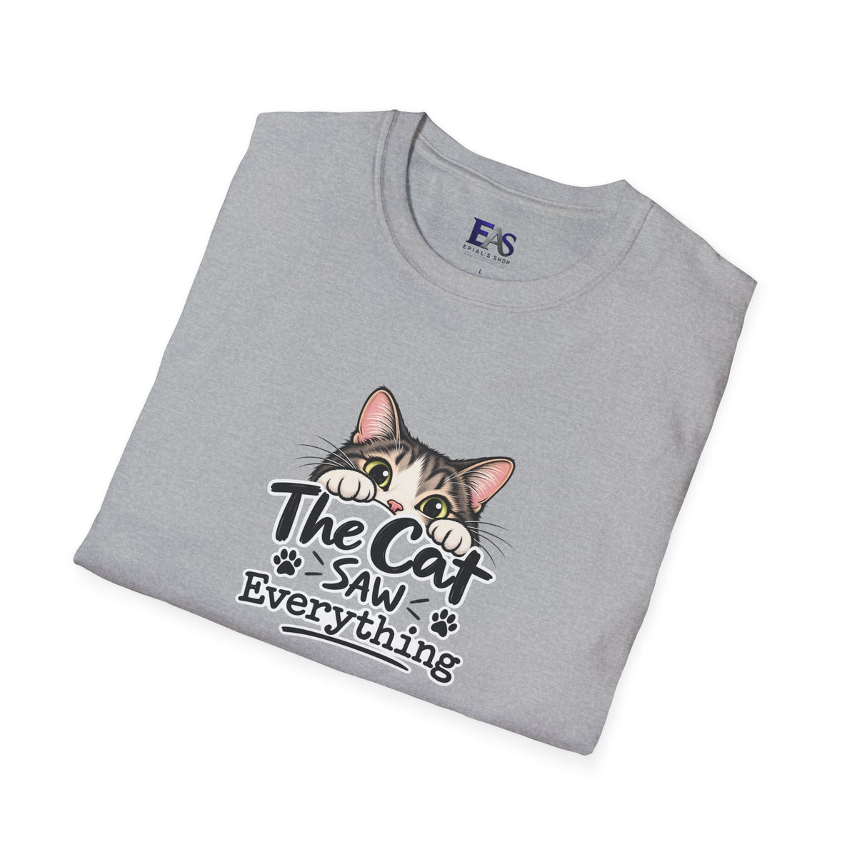 The Cat Saw Everything T-Shirt | Funny Cat Lover Graphic Tee