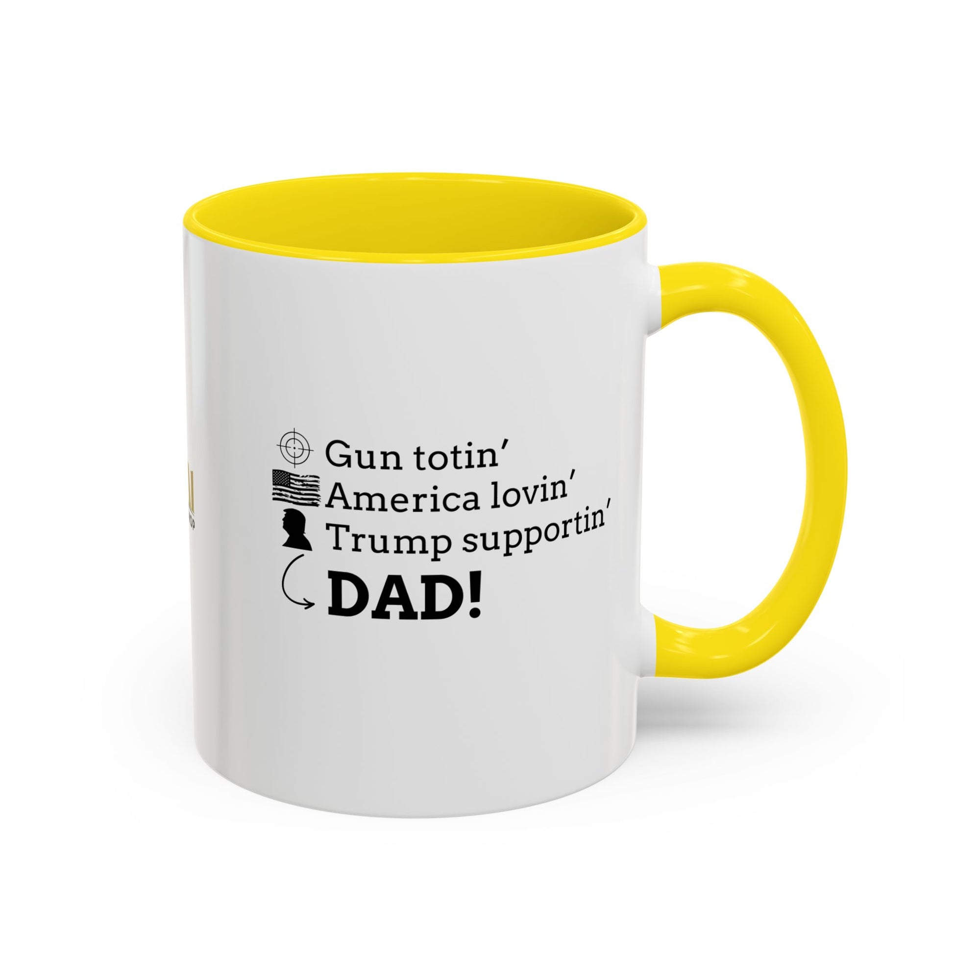 Patriotic Dad Coffee Mug - ‘Gun Totin’ America Lovin’ Trump Supportin’ DAD!’ - 11oz & 15oz