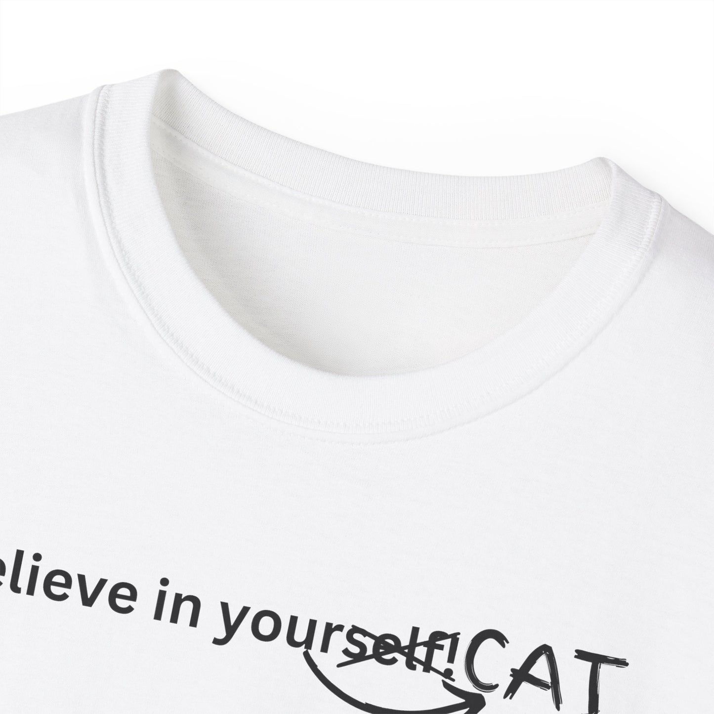 Believe In Your Cat Unisex Ultra Cotton Tee - T - Shirt - Epileptic Al’s Shop