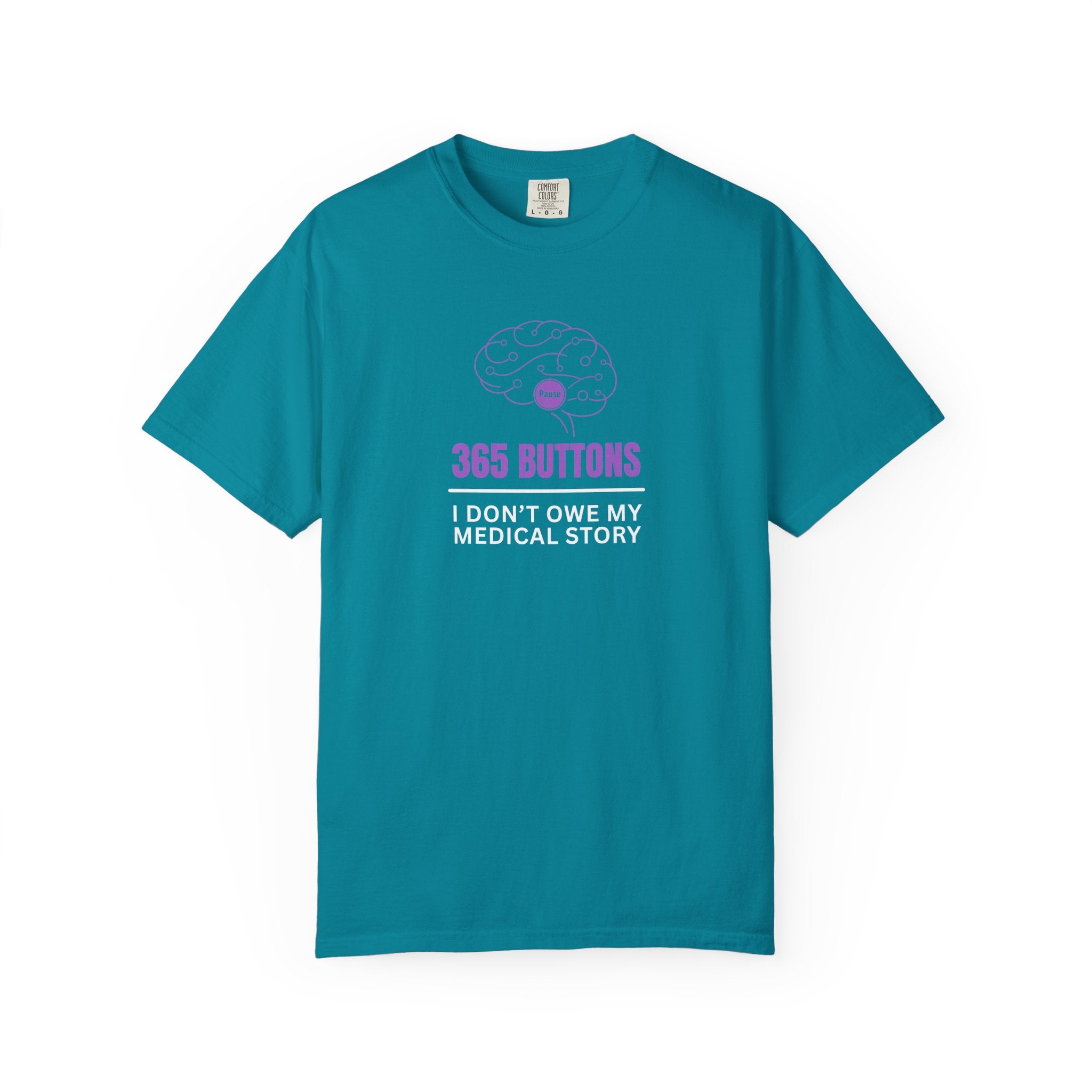 365 Buttons — I Don’t Owe My Medical Story T-Shirt