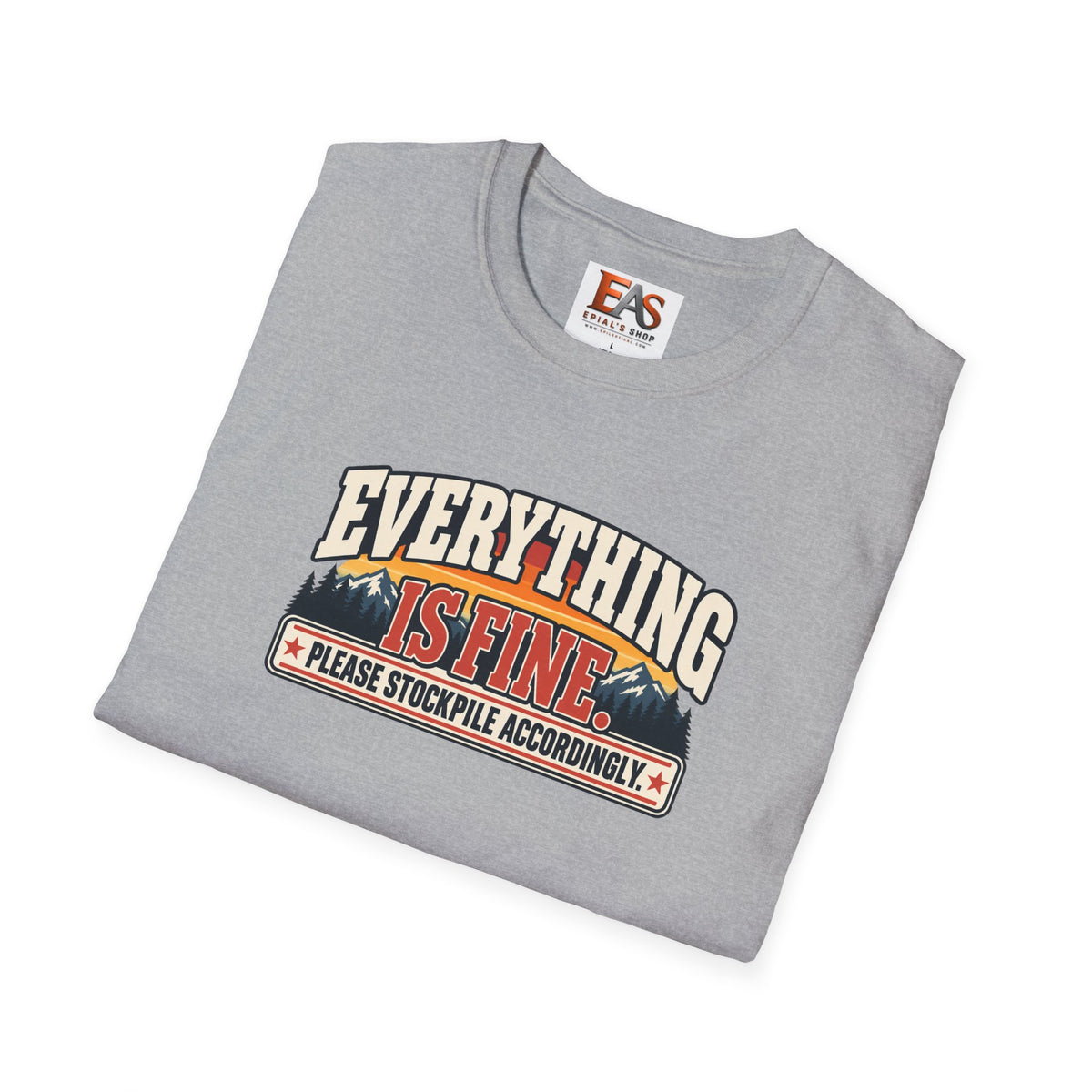 Everything Is Fine Please Stockpile Accordingly T-Shirt | Funny Emergency Preparedness Tee