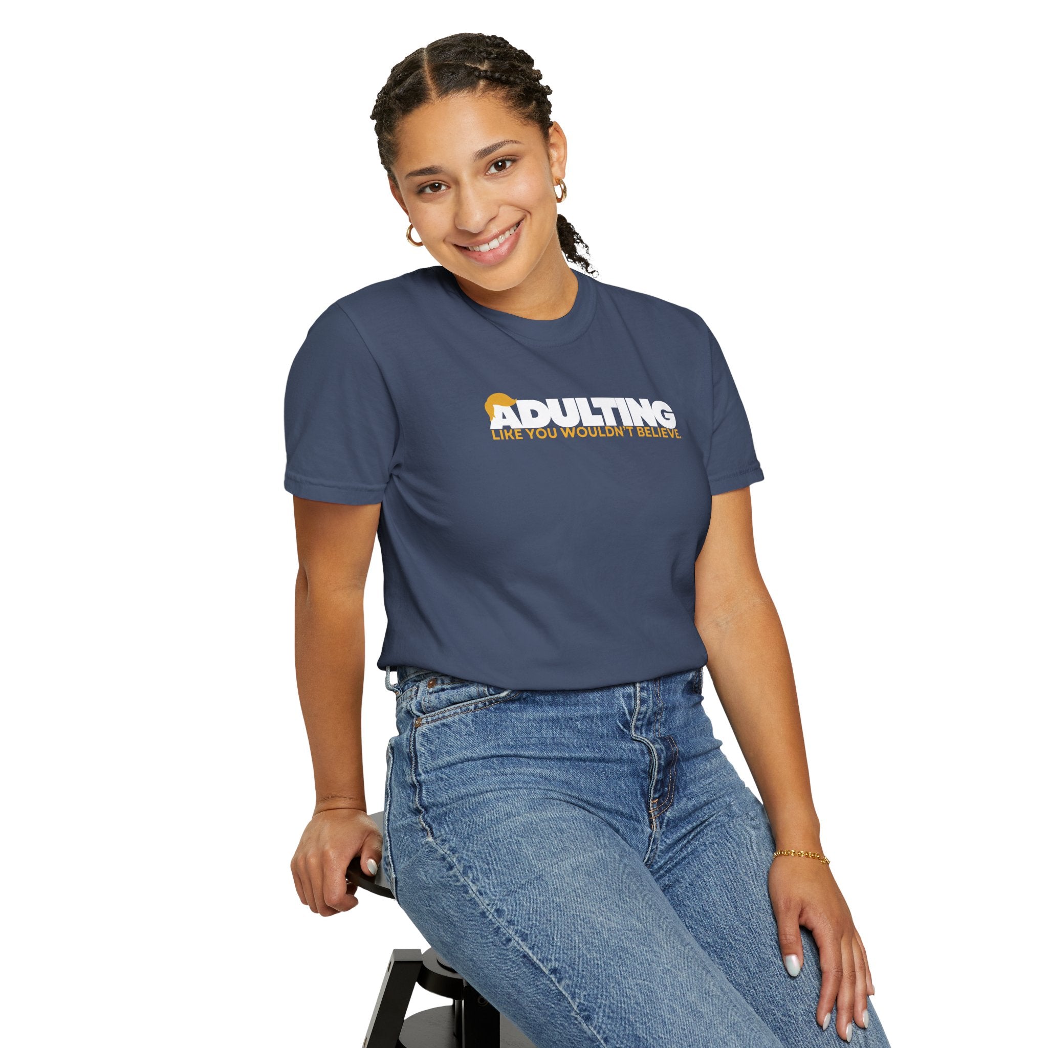Adulting, Like You Wouldn’t Believe – Garment-Dyed Unisex T-Shirt