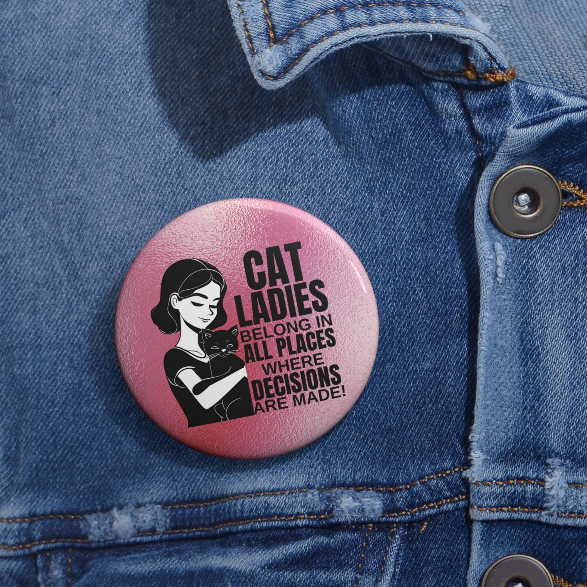 Cat Ladies Belong Pin Buttons