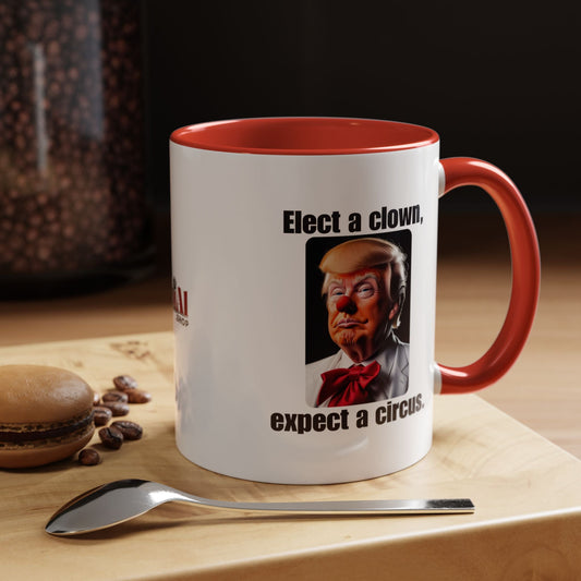 Funny Coffee Mug - "Elect a Clown, Expect a Circus" - 11oz & 15oz Printify