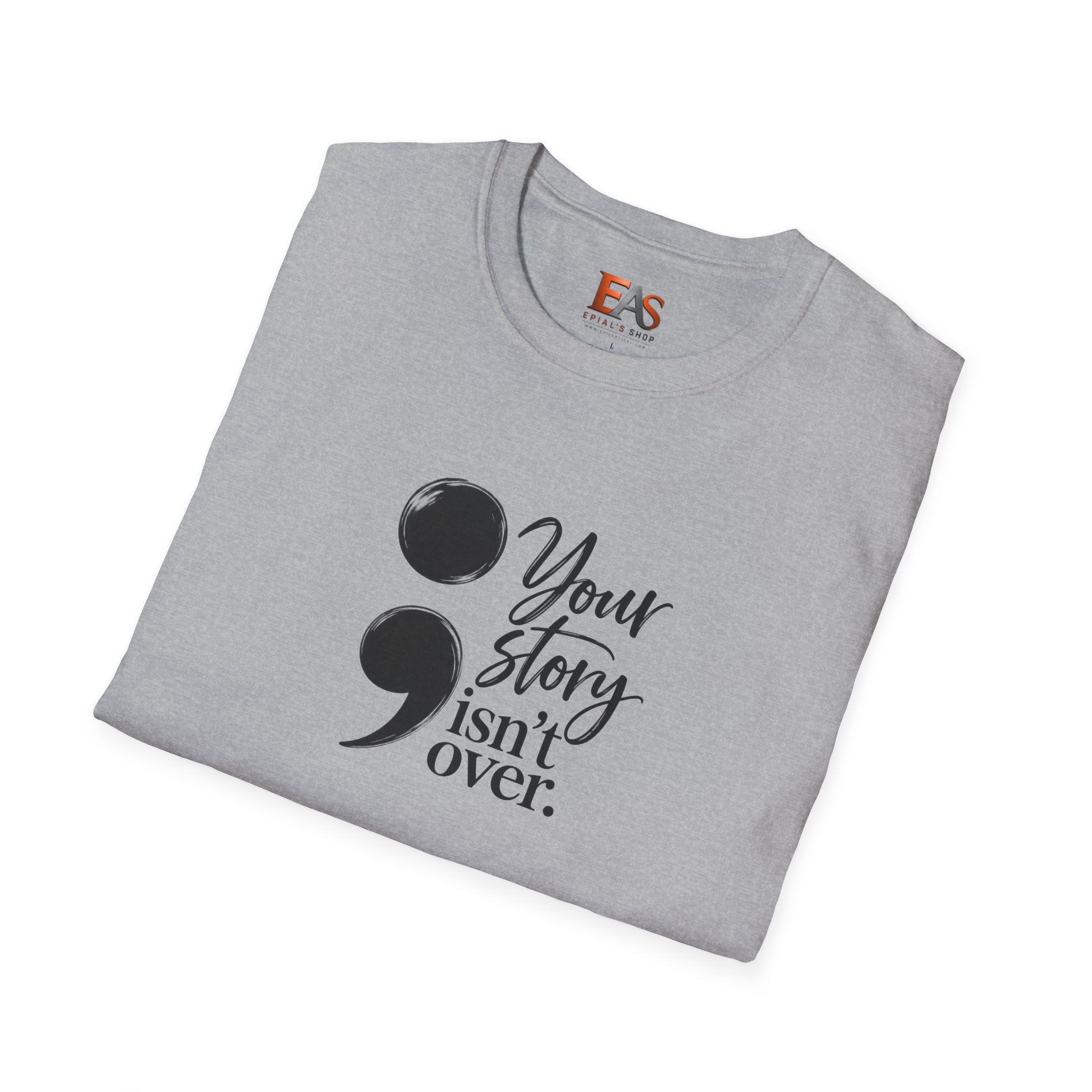 Your Story Isn’t Over Semicolon T-Shirt | Suicide Awareness & Mental Health Tee