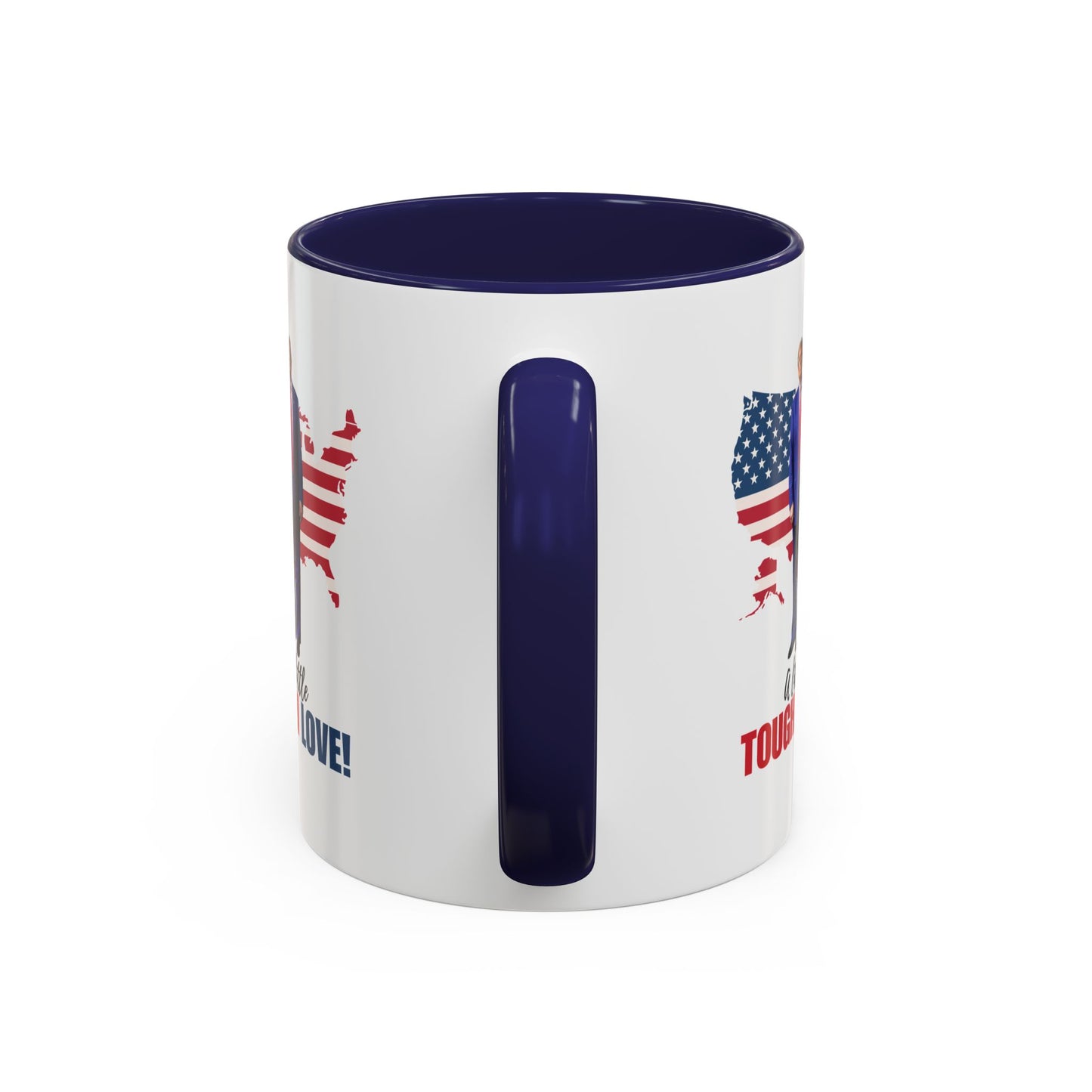 Tough Love Coffee Mug - 11/15oz | Perfect for Patriot Gifts