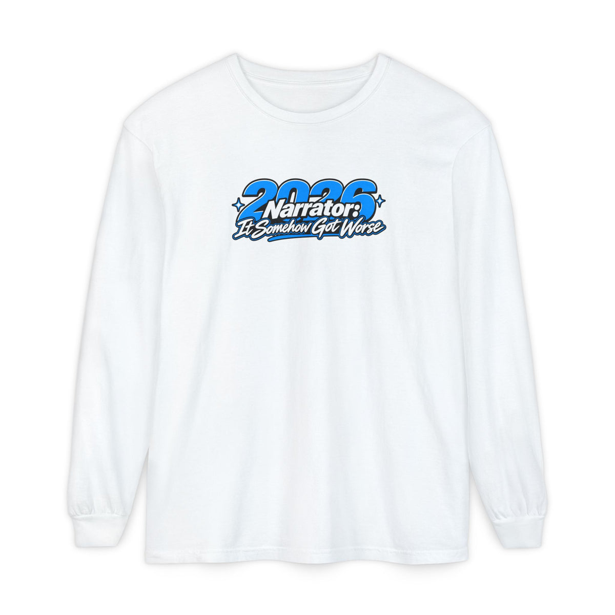 2026 Narrator: It Somehow Got Worse Long Sleeve Tee | Funny 2026 Shirt