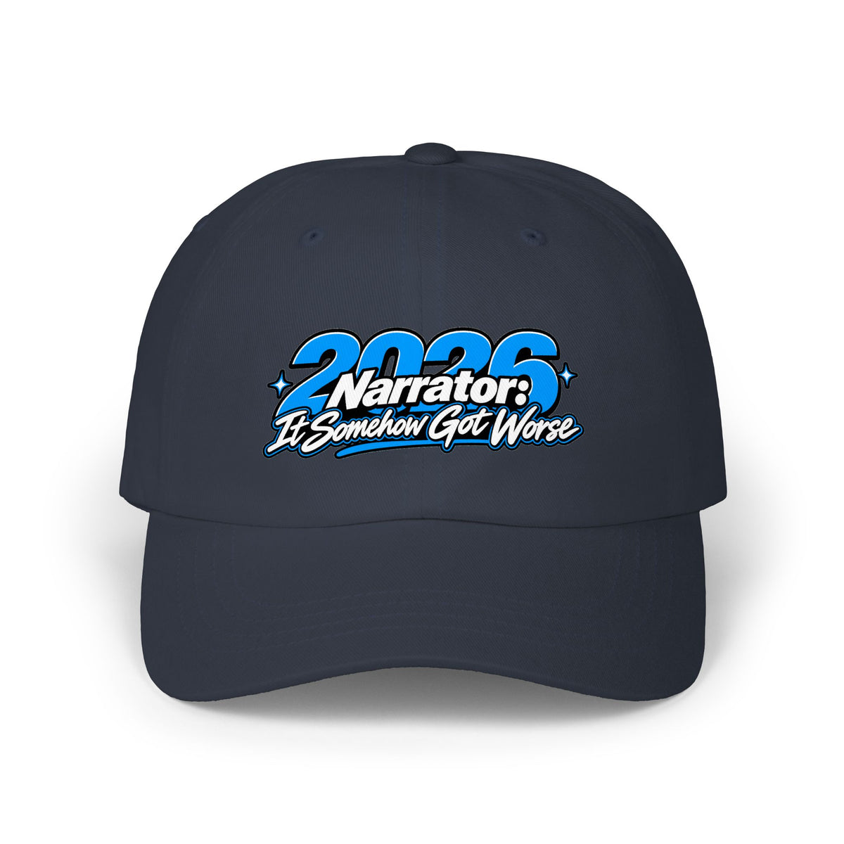 2026 Narrator: It Somehow Got Worse Dad Hat | Funny 2026 Cap