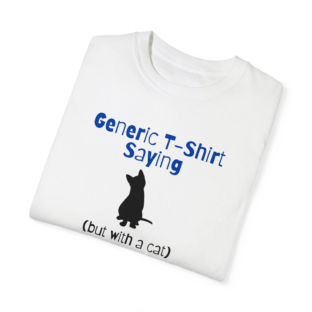 Generic T - Shirt Saying Unisex Garment - Dyed T - shirt - T - Shirt - Epileptic Al’s Shop