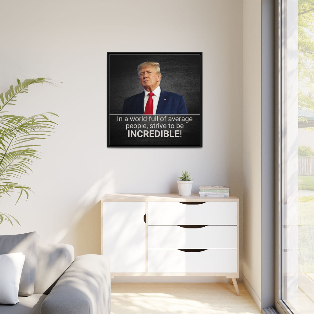 Inspirational Framed Canvas Print - 'Strive to be Incredible!' Printify