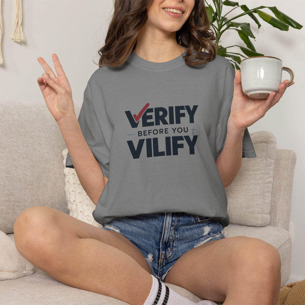 Verify Before You Vilify Garment-Dyed T-Shirt | Fact Check Graphic Tee