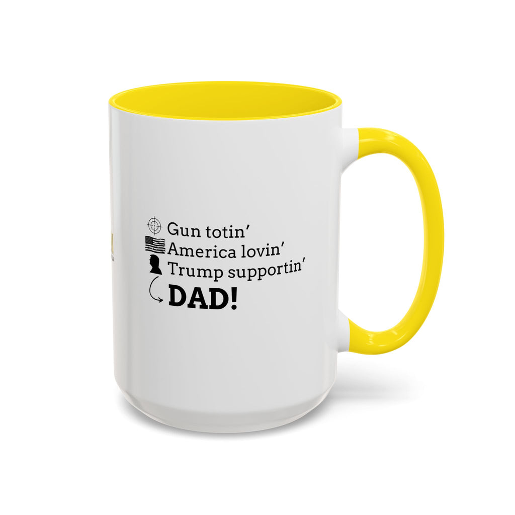 Patriotic Dad Coffee Mug - ‘Gun Totin’ America Lovin’ Trump Supportin’ DAD!’ - 11oz & 15oz