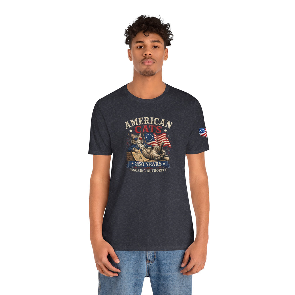 American Cats: 250 Years of Ignoring Authority Patriotic T-Shirt