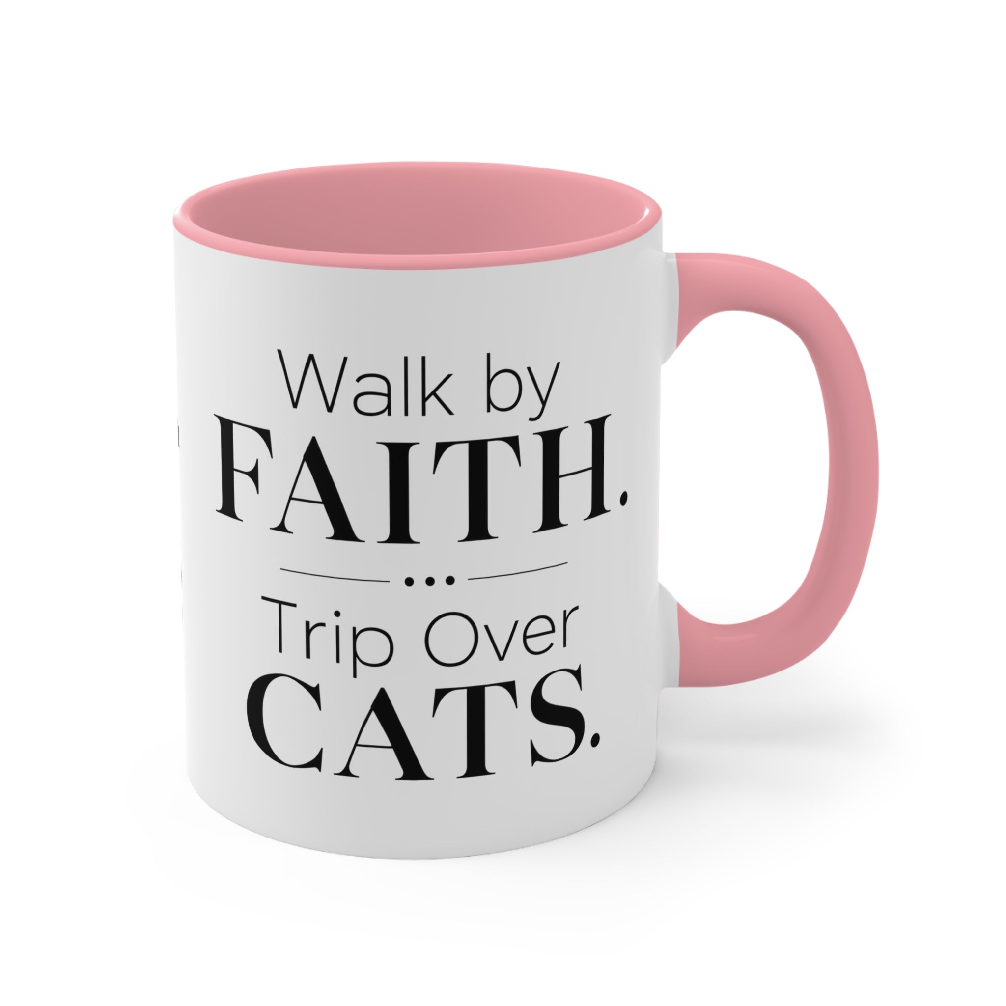 Walk by Faith, Trip Over Cats Accent Mug