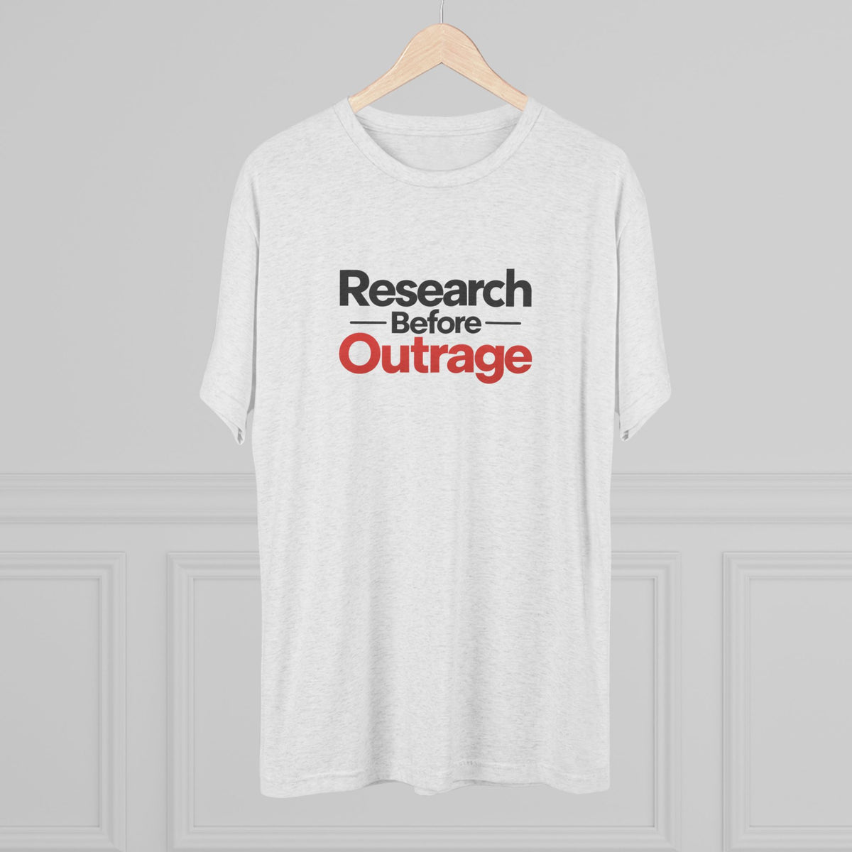 Research Before Outrage Tri-Blend T-Shirt | Social Media & Critical Thinking Tee