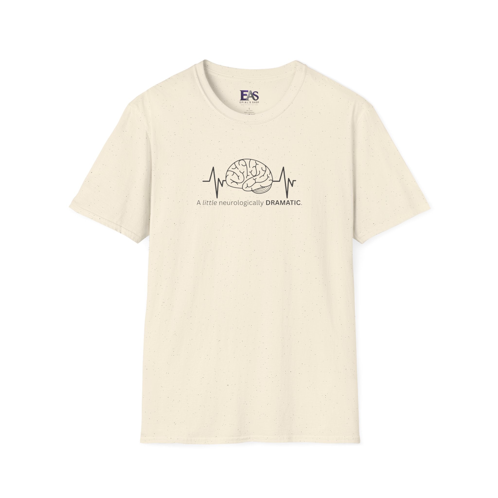 A Little Neurologically Dramatic Epilepsy Awareness T-Shirt