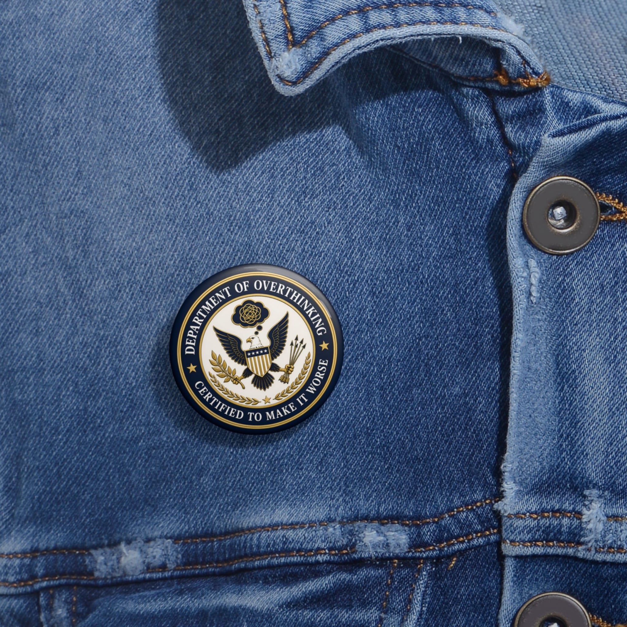 Department of Overthinking Certified to Make It Worse Pinback Button