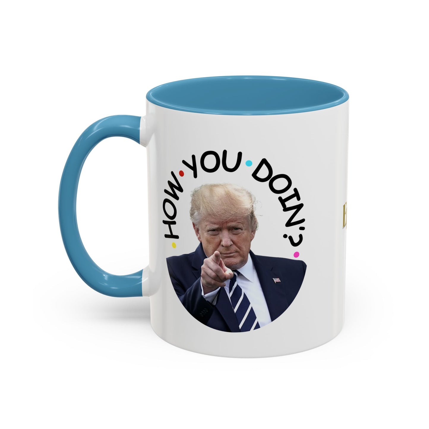Funny Accent Coffee Mug - "How You Doin'?" - Perfect Gift for Trump Fans