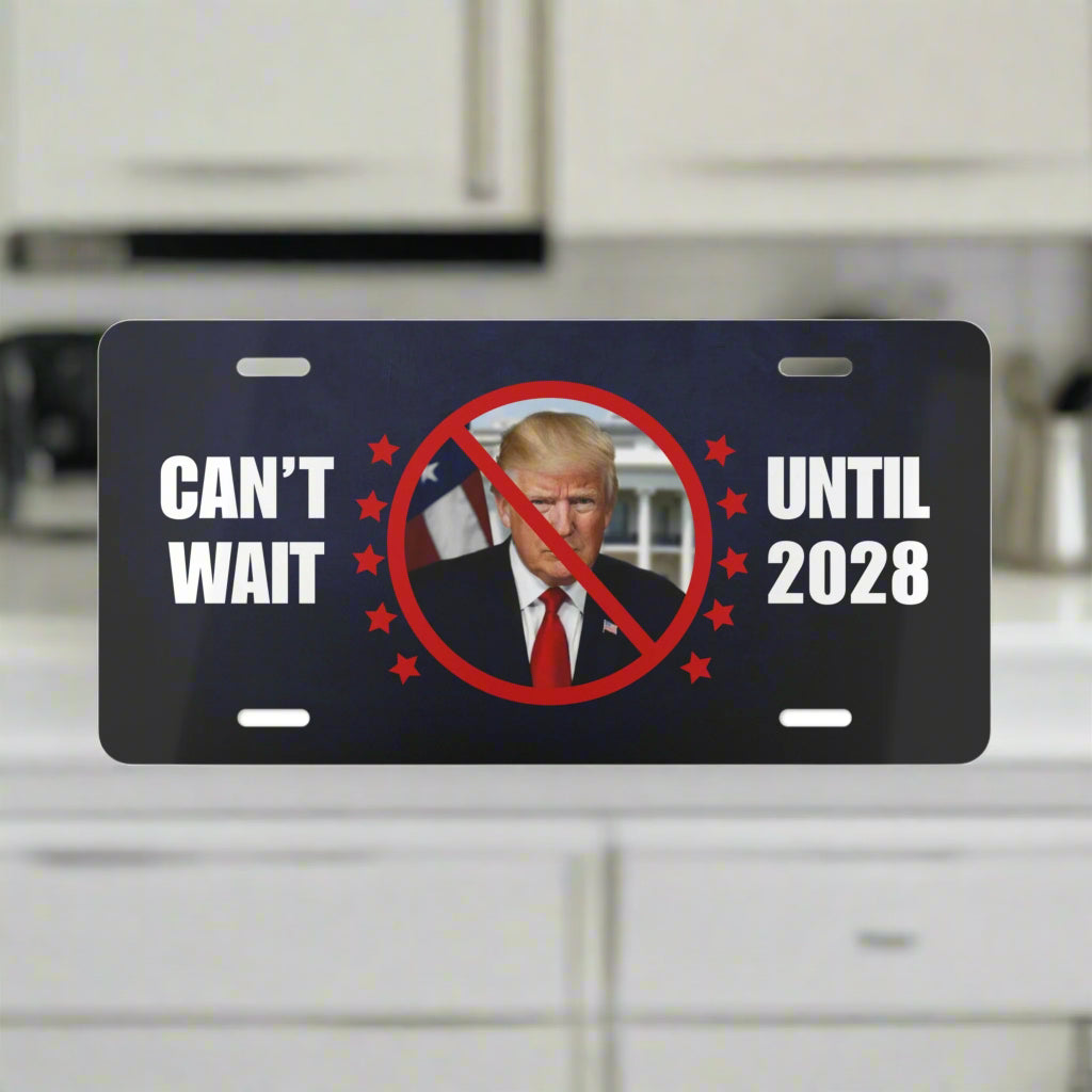 Can't Wait Until 2028 Political Vanity Plate