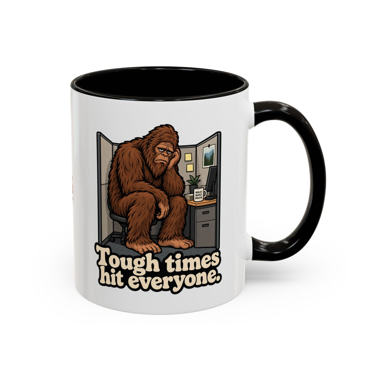 Tough Times Hit Everyone Bigfoot Office Humor Accent Coffee Mug (11oz/15oz)
