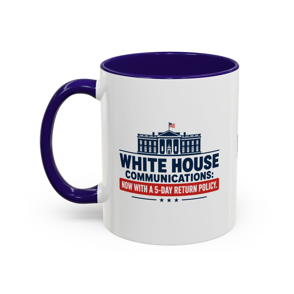 White House Communications 5-Day Return Policy Mug | Funny Political Satire Coffee Cup (11oz/15oz)