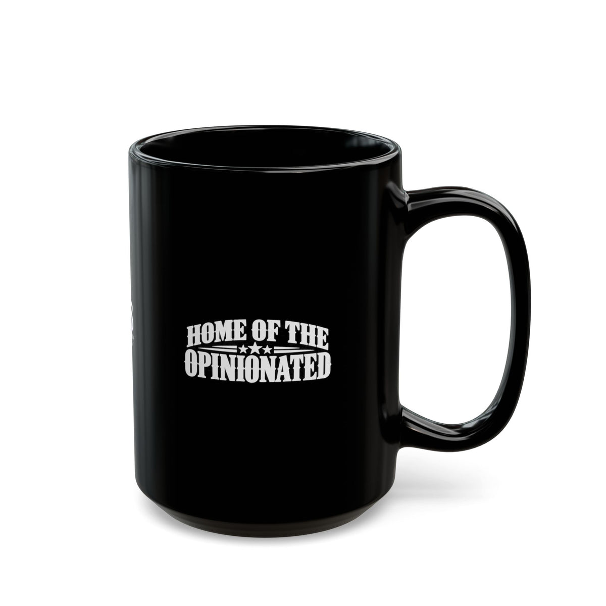 Home of the Opinionated Black Ceramic Mug | Funny Political Humor Coffee Cup | 11 oz & 15 oz