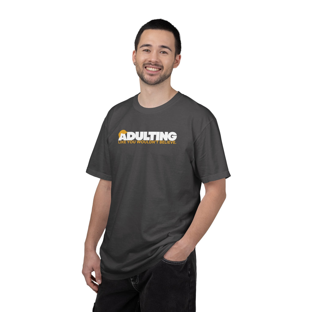 Adulting, Like You Wouldn’t Believe – Garment-Dyed Unisex T-Shirt